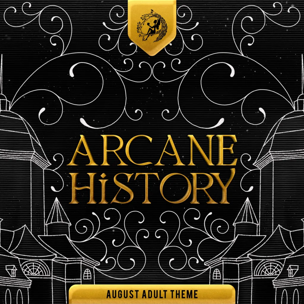 August Adult Theme: ARCANE HISTORY