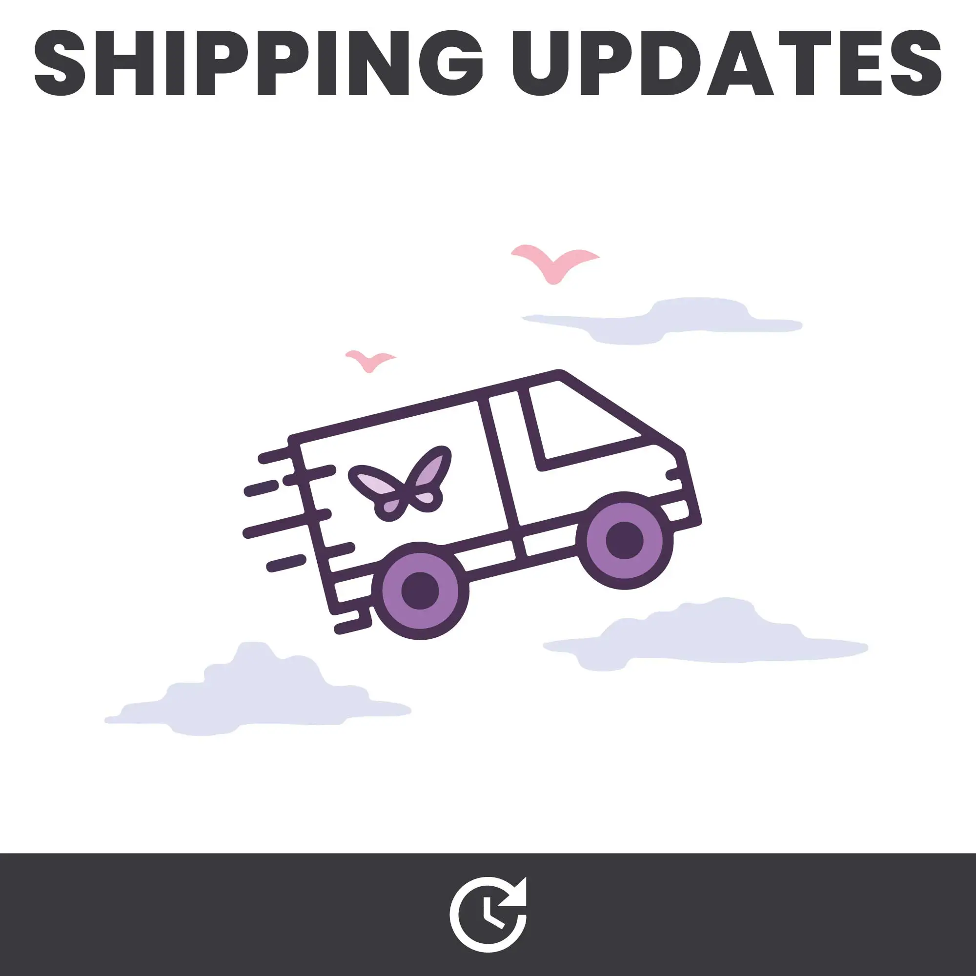 Important Updates & Shipping Information