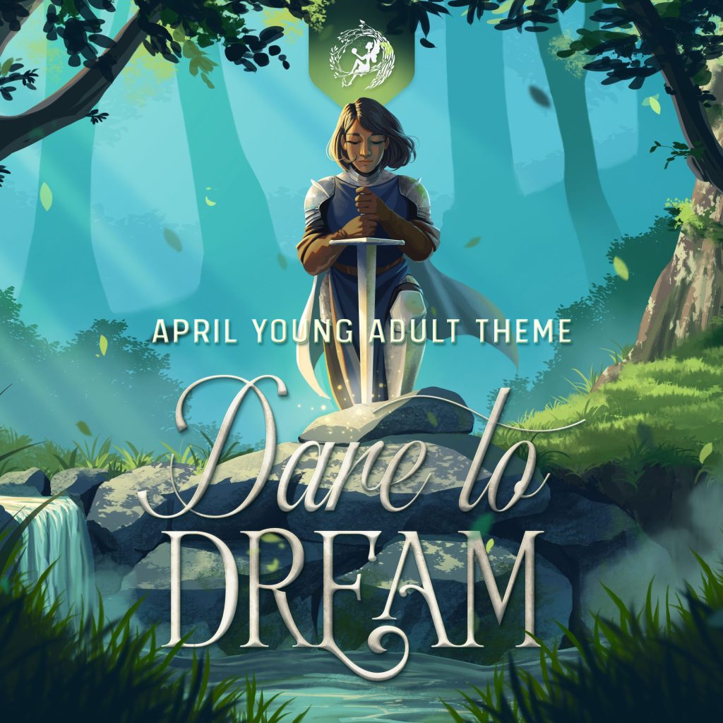 April Young Adult Theme: DARE TO DREAM
