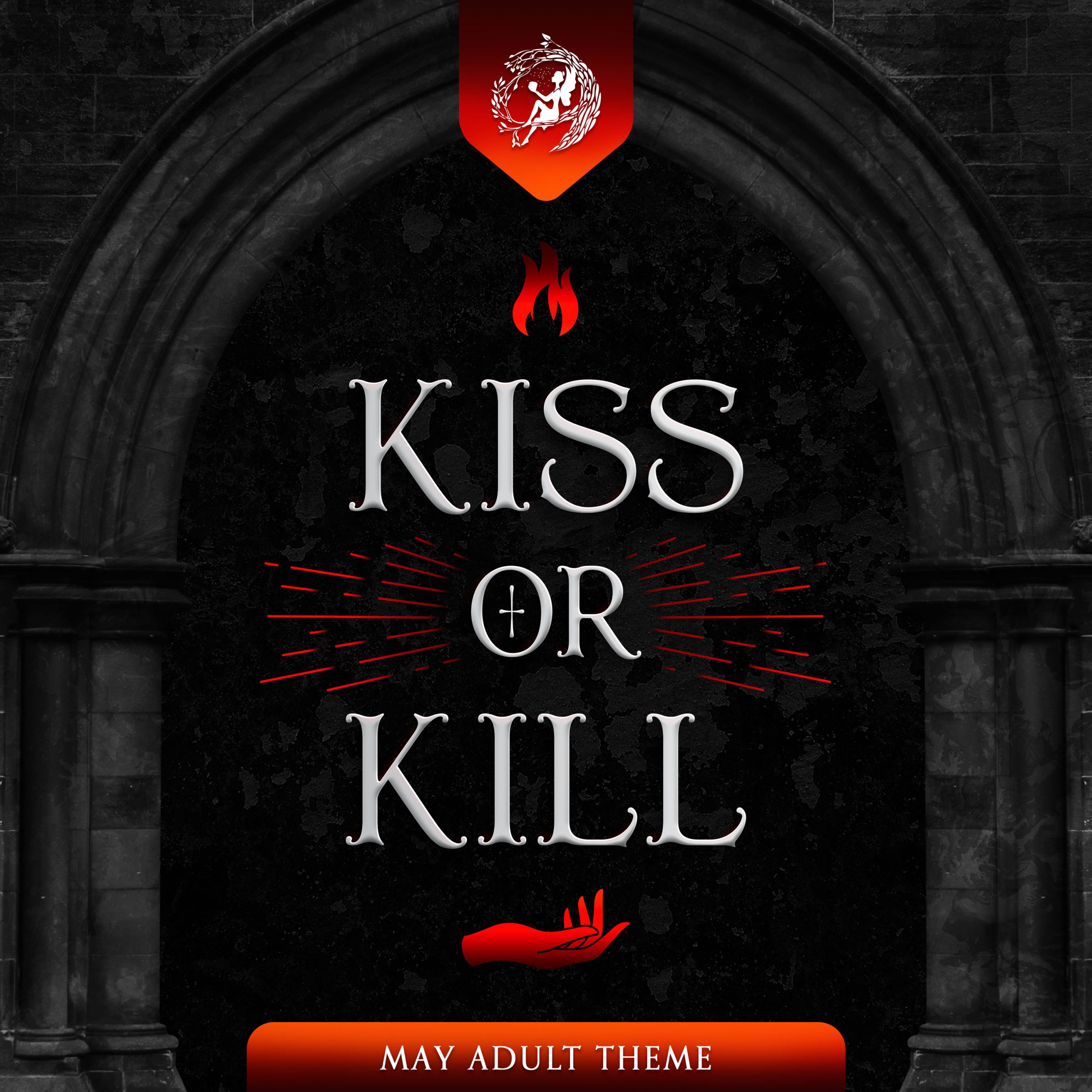 May Adult Theme: KISS OR KILL