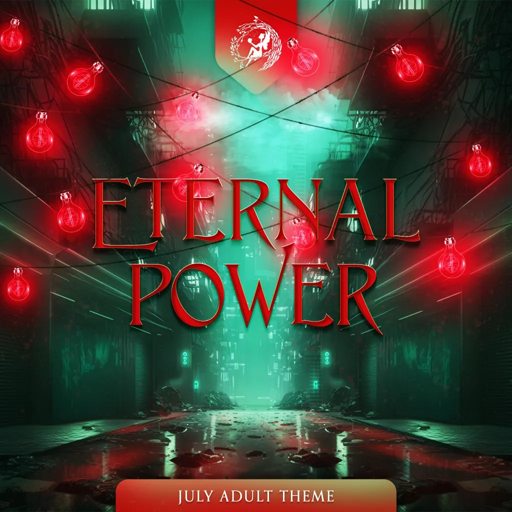 July Adult Theme: ETERNAL POWER