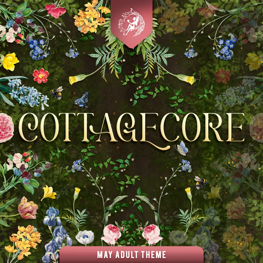 May Adult Theme: COTTAGECORE!